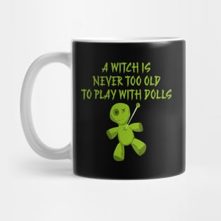 A Witch is Never Too Old To Play With Dolls Cheeky Witch Mug